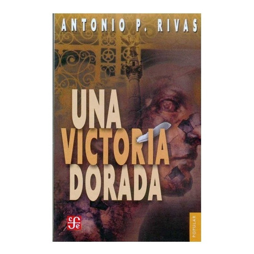 Una Victoria Dorada.: Ella Me Espera, Deseo Alcanzarla, De Antonio Ponce Rivas. Editorial Fondo De Cultura Económica, Tapa Blanda En Español, 2005