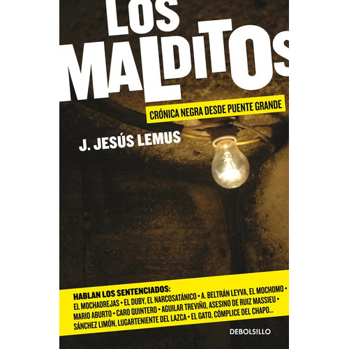 Los malditos ( Los Malditos 1 ): Crónica negra desde Puente Grande, de Lemus, J. Jesus. Serie Los Malditos Editorial Debolsillo, tapa blanda en español, 2016