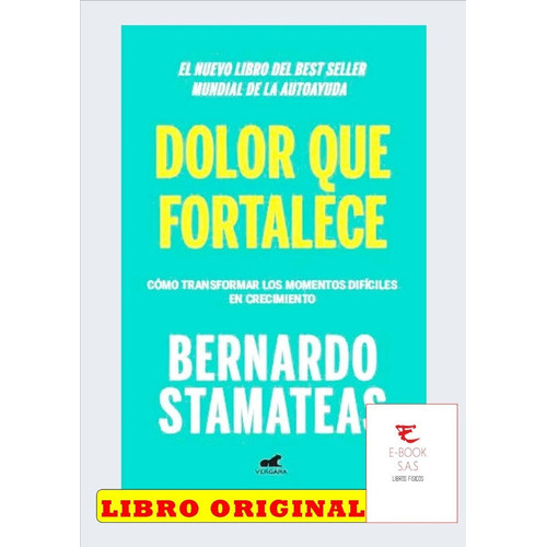 Dolor Que Fortalece, De Bernardo Stamateas. Editorial Vergara, Tapa Blanda En Español