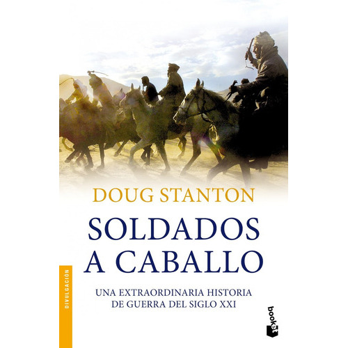 Soldados A Caballo: Una Extraordinaria Historia De Guerra D, De Doug Stanton. Editorial Booket, Tapa Bolsillo En Español