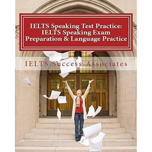 Ielts Speaking Test Practice Ielts Speaking Exam..., De Ielts Success Associa. Editorial Ielts Success Associates En Inglés