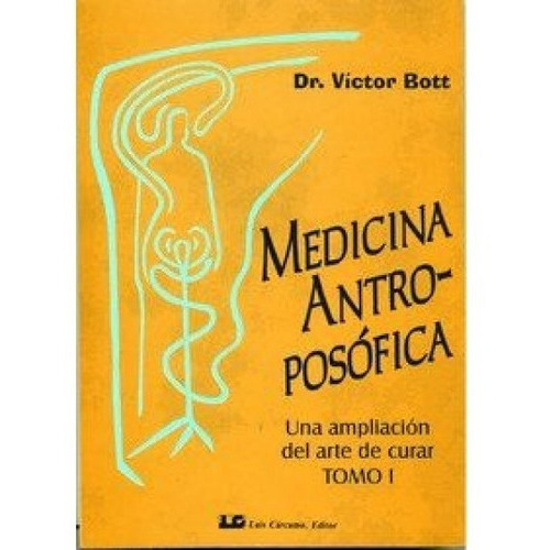 Medicina Antroposofica Tomo I, Una Ampliación Del Arte De Curar., De Victor Bott., Vol. No Aplica. Editorial Antroposófica, Tapa Blanda En Español