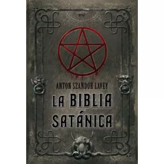 La Biblia Satã¡nica / Szandor Lavey, Anton