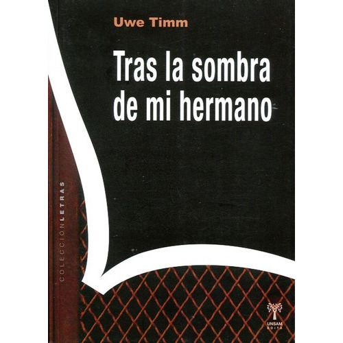 Tras La Sombra De Mi Hermano, De Timm, Uwe. Editorial Universidad De San Martin Edita, Tapa Blanda En Español, 2016