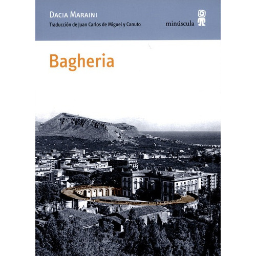 Bagheria, De Maraini, Dacia. Editorial Minúscula, Tapa Blanda, Edición 1 En Español, 2013