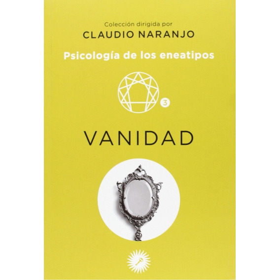 Libro Vanidad: Psicologia De Los Eneatipos - Naranjo, Claudi