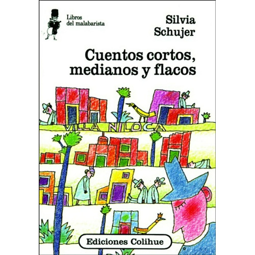 Cuentos Cortos, Medianos Y Flacos - Silvia Schujer
