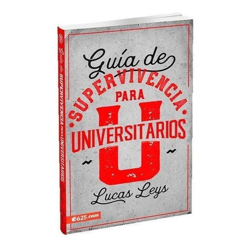 Guia De Supervivencia Para Universitarios, De Lucas Leys., Vol. No Aplica. Editorial E625, Tapa Blanda En Español