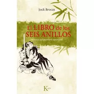 El Libro De Los Seis Anillos: Secretos Del Guerrero Espiritual, De Brocas, Jock. Editorial Kairos, Tapa Blanda En Español, 2012