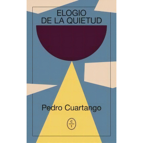 ,elogio De La Quietud, De Cuartango, Pedro. Editorial Circulo De Tiza, Tapa Blanda En Español