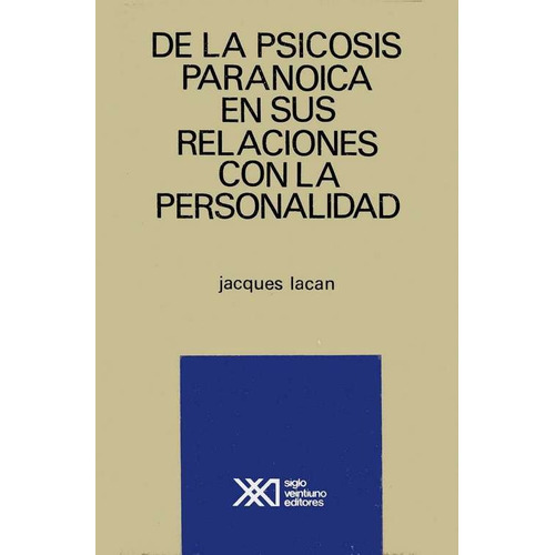 De La Psicosis Paranoica, Lacan, Ed. Sxxi