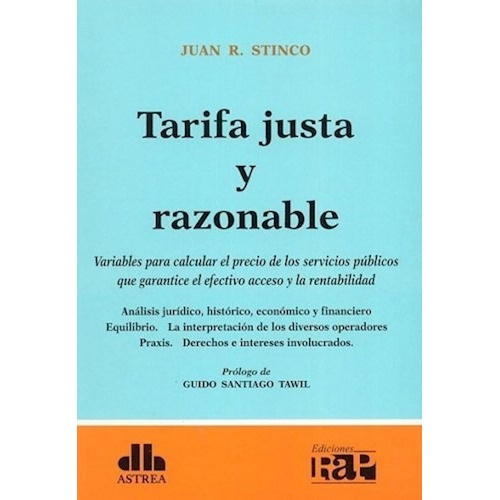 Tarifa Justa Y Razonable De Juan R. Stinco, De Juan R. Stinco. Editorial Astrea En Español
