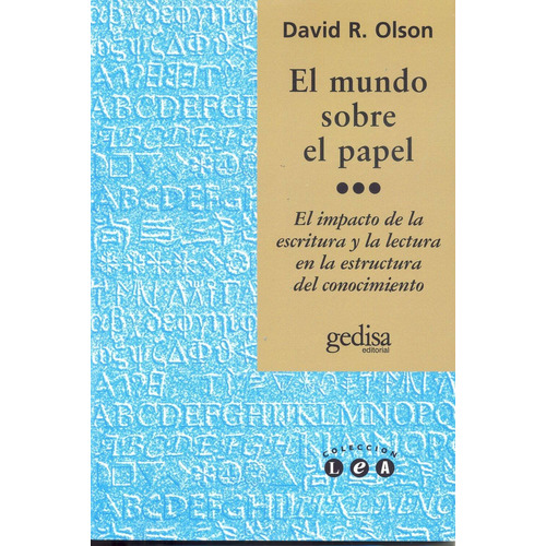 El mundo sobre el papel: El impacto de la escritura en la estructura del conocimiento, de Olson, David R. Serie L.e.a. Editorial Gedisa en español, 1998