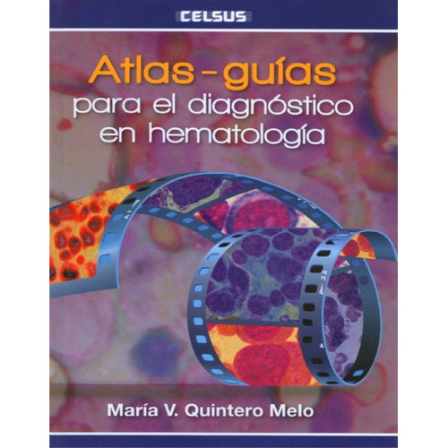 Atlas - Guías, Para El Diagnóstico En Hematología, De Quintero M.. Editorial Celsus, Tapa Dura En Español, 2015
