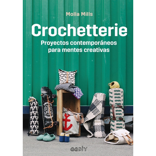 Crochetterie: Proyectos Contemporáneos Para Mentes Creativas