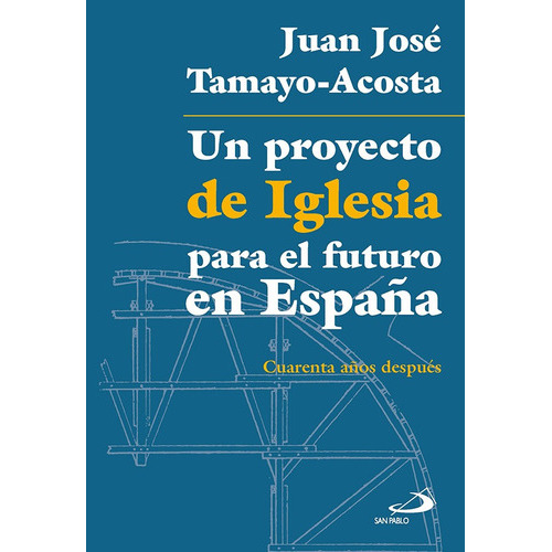 Un Proyecto De Iglesia Para El Futuro En España, De Juan José Tamayo. San Pablo, Editorial, Tapa Blanda, Edición 1 En Español, 2019