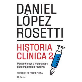 Libro Historia Clínica 2 - Daniel López Rosetti - Planeta