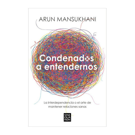 Condenados A Entendernos, De Mansukhani Arun. Editorial Ediciones B, Tapa Blanda En Español, 2023