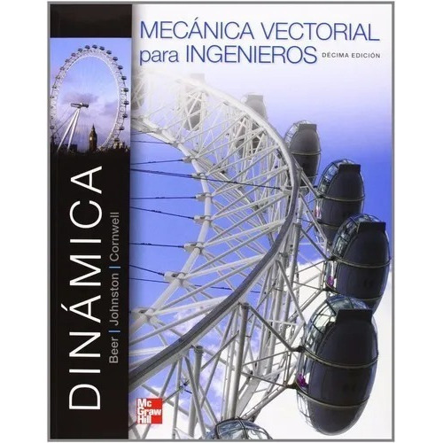 Mecanica Vectorial Para Ingenieros Dinámica 10ª Ed, De Beer Johnston. Editorial Mc  Grw Hill En Español