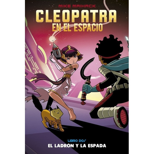El Ladron Y La Espada - Cleopatra En El Espacio Libro 2, de Maihack, Mike. Editorial LA EDITORIAL COMUN, tapa blanda en español, 2022