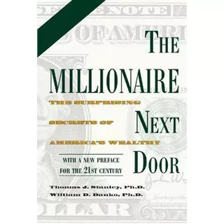 The Millionaire Next Door : The Surprising Secrets Of America's Wealthy, De Thomas J. Stanley. Editorial Taylor Trade Publishing, Tapa Blanda En Inglés