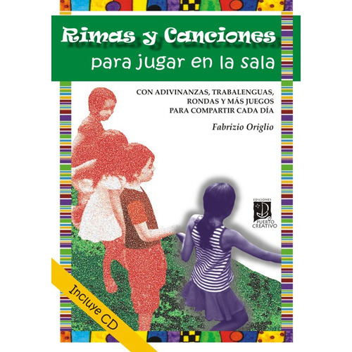 Rimas Y Canciones Para Jugar En La Sala, De Fabrizio Origlio. Editorial Ediciones Puerto Creativo En Español
