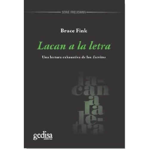 Lacan A La Letra: Una Lectura Exahustiva De Los Escirtos, De Bruce Fink. Editorial Gedisa, Tapa Blanda, Edición 1 En Español