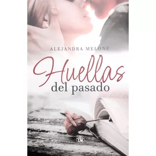 Huellas Del Pasado - Alejandra Melone - El Emporio