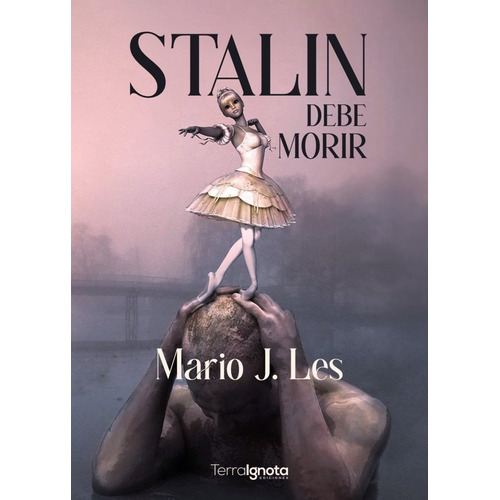 Stalin Debe Morir, De J. Les, Mario. Editorial Terra Ignota Ediciones, Tapa Blanda En Español