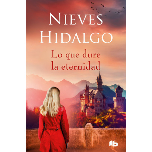 Lo Que Dure La Eternidad, De Hidalgo, Nieves. Editorial B De Bolsillo (ediciones B), Tapa Blanda En Español