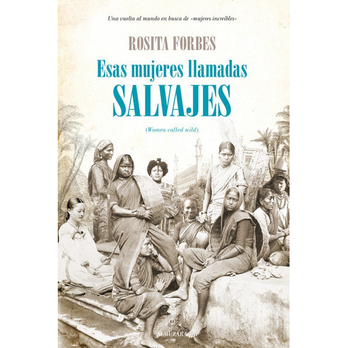 Esas Mujeres Llamadas Salvajes, De Forbes, Rosita. Editorial Almuzara, Tapa Blanda En Español