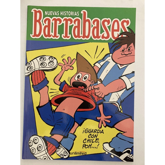 Comic Nacional: Barrabases - ¡ Guarda Con Chile Poh... ! Historias Completas. Editorial Unlimited