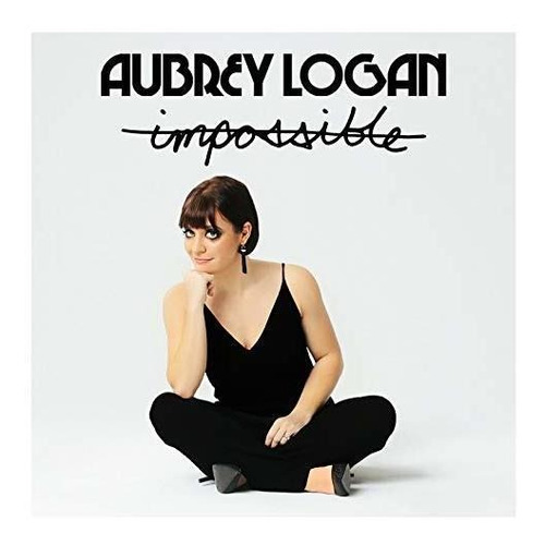 Cd Impossible - Aubrey Logan