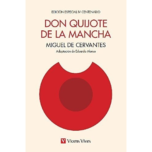 Don Quijote De La Mancha. Edición Iv Centenario (adaptación)