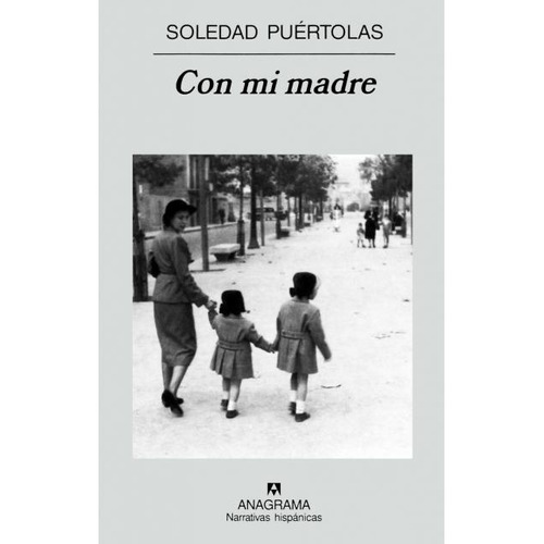 Con Mi Madre, De Soledad Puértolas. Editorial Anagrama, Edición 1 En Español, 2001
