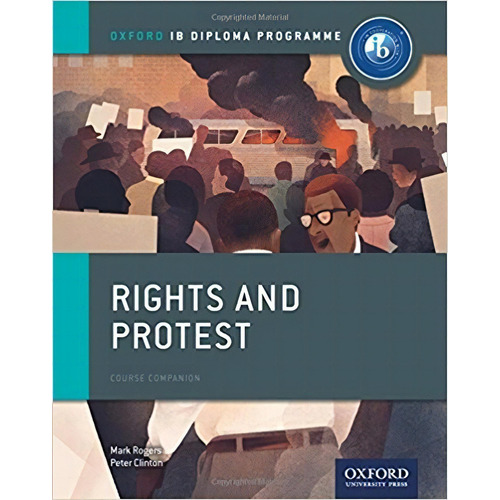Rights And Protest - Ib Diploma Programme, de Clinton, Peter. Editorial Oxford University Press, tapa blanda en inglés internacional, 2015