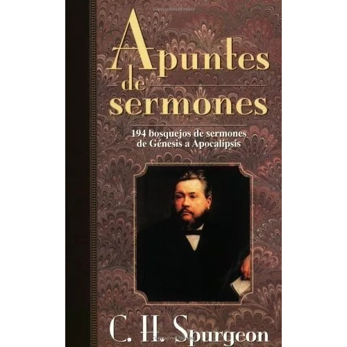 Apuntes De Sermones: 194 Bosquejos De Sermones...
