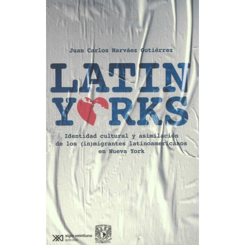 Latinyorks, De Juan Carlos Narváez Gutiérrez. Editorial Siglo Xxi Editores, Tapa Blanda En Español, 1