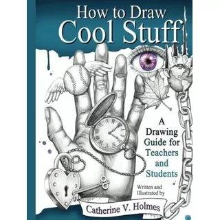 How To Draw Cool Stuff A Drawing Guide For Teachers., De Holmes, Catherin. Editorial Library Tales Publishing, Incorporated En Inglés