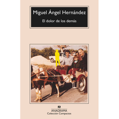 El Dolor de Los Demas, de Miguel Angel Hernandez. Editorial Anagrama, tapa blanda en español
