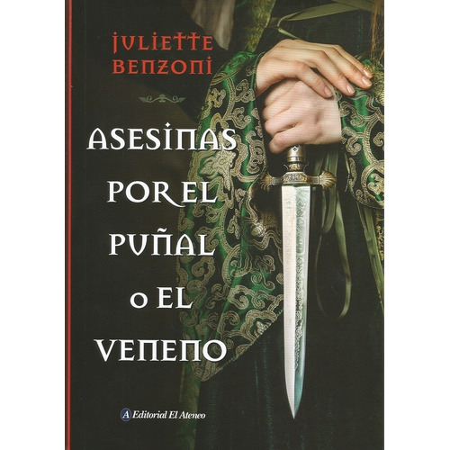 Asesinas Por El Puñal O El Veneno - Juliette Benzoni