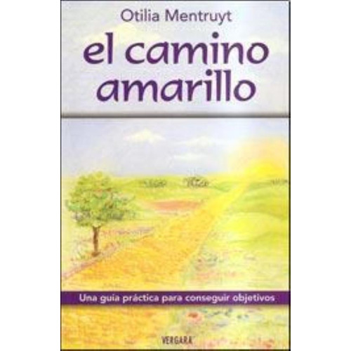 Camino Amarillo, El, De Mentruyt, Otilia. Editorial Vergara, Tapa Tapa Blanda En Español