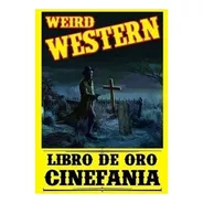 Libro De Oro Cinefania Weird Western
