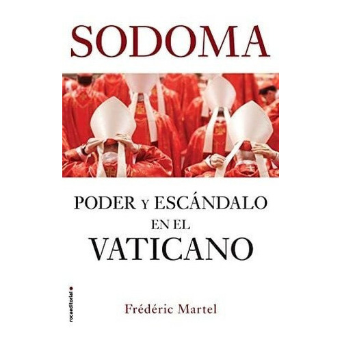 Sodoma Poder Y Escandalo En El Vaticano / In The..., De Martel, Frederic. Editorial Roca En Español