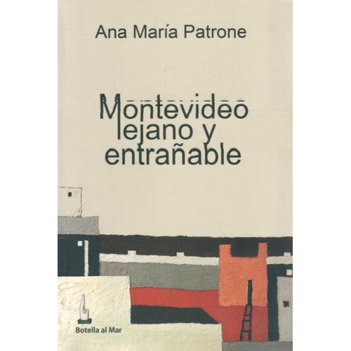 ANA MARIA PATRONE, de MONTEVIDEO LEJANO Y ENTRAÑABLE. Editorial Botella al Mar en español