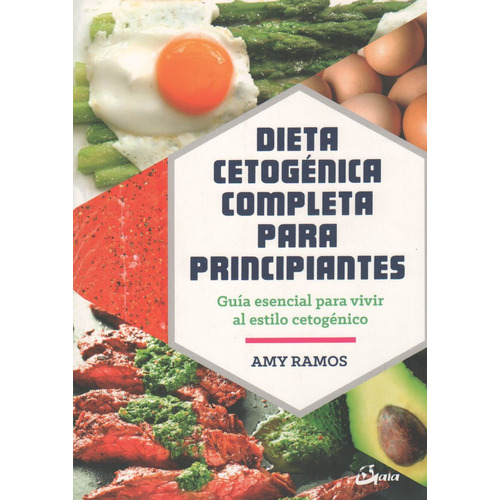 Dieta Cetogenica Completa Para Principiantes - Guia Esencial, de Ramos, Amy. Editorial Gaia, tapa blanda en español, 2019