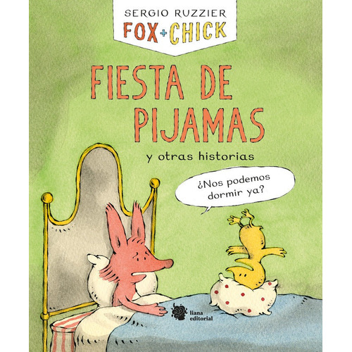 Fox Chick. Fiesta De Pijamas Y Otras Historias, De Ruzzier, Sergio. Liana Editorial, Tapa Dura En Español
