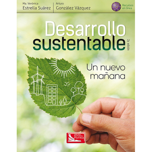 Desarrollo Sustentable. Un Nuevo Mañana, de Estrella Suárez, María Verónica. Grupo Editorial Patria, tapa blanda en español, 2017