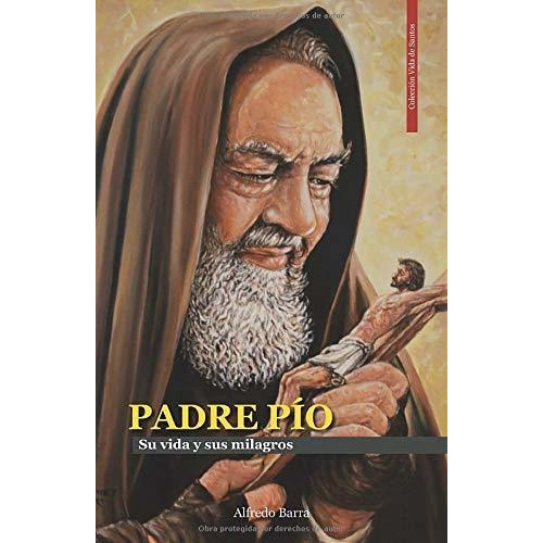 Libro : Padre Pio La Vida Y Sus Milagros (vida De Santos) .
