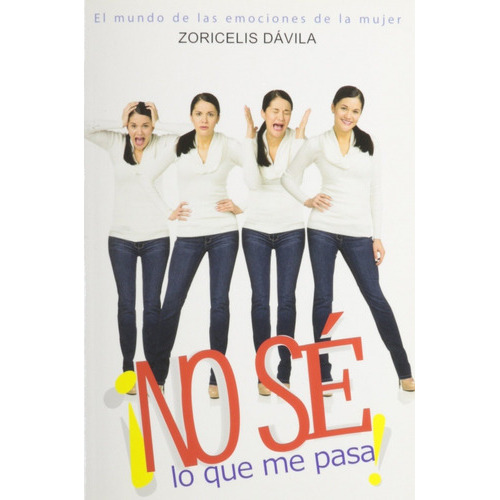 No Sé Lo Que Me Pasa!, De Zoricelis Davila. Editorial Mundo Hispano En Español
